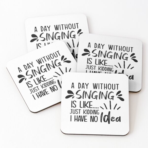Item preview, A Day Without Singing Is Like Just Kidding I Have No Idea  designed and sold by AYACHI90.