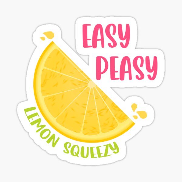 Easy Peasy Lemon Squeezy Sticker For Sale By Tom Art Redbubble