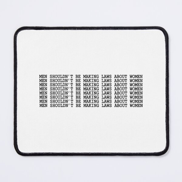 Item preview, inspiration feminist the Men shouldn’t be Making laws about Women feminism gift for her Funny sarcastic Rude Offensive saying, designed and sold by joygift369.
