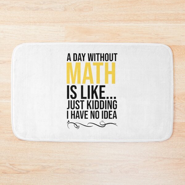 Item preview, A day without math is like just kidding I have no idea designed and sold by BlackBelt8.