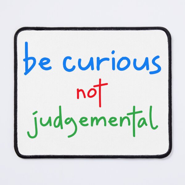 Item preview, Be Curious Not Judgemental - 4 designed and sold by Discendo.