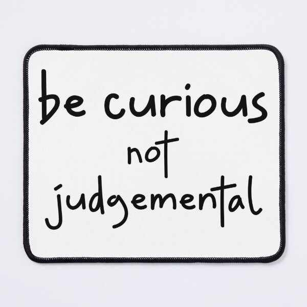 Item preview, Be Curious Not Judgemental - 5 designed and sold by Discendo.