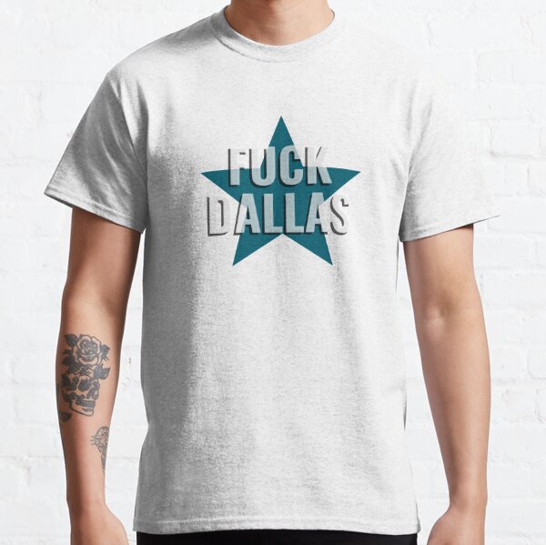 Fuck Dallas Cowboys T-Shirt - For Men or Women 