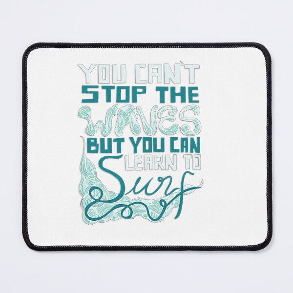 Item preview, You Can't Stop The The Wave But You Can Learn To Surf designed and sold by SpotWarehouse.