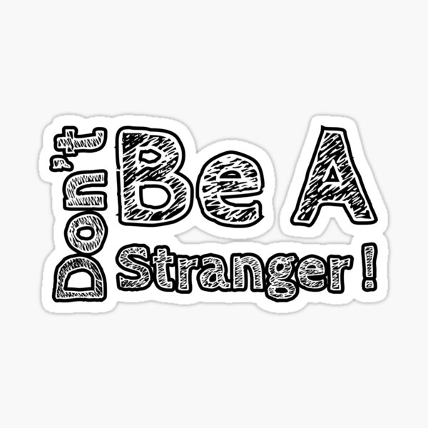 alien-don-t-be-a-stranger-words-sticker-for-sale-by-cytonile