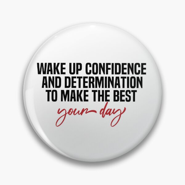 Item preview, Wake Up Confidence And Determination To Make The Best Of Your Day designed and sold by melshirt-shop.
