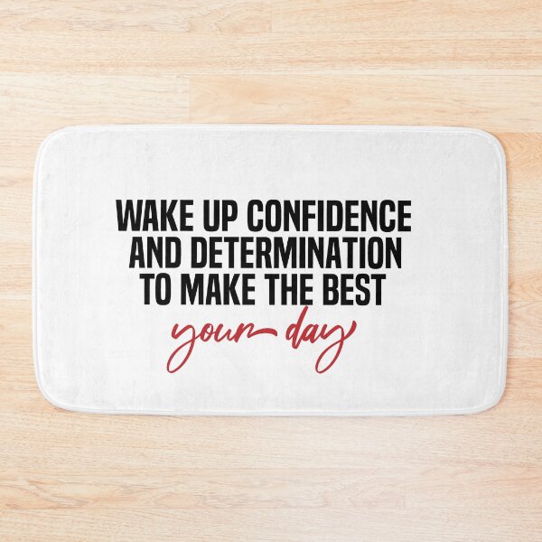 Item preview, Wake Up Confidence And Determination To Make The Best Of Your Day designed and sold by melshirt-shop.