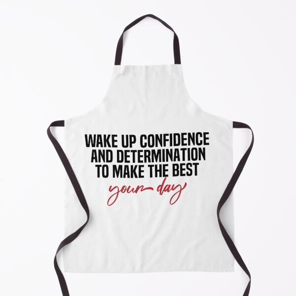 Item preview, Wake Up Confidence And Determination To Make The Best Of Your Day designed and sold by melshirt-shop.