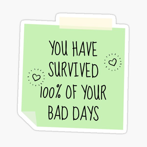 100 Bad Days made 100 Good Stories Sticker for Sale by Kaydee Mick