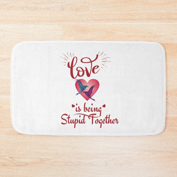 Item preview, Love is being stupid Together - Valentine's Day designed and sold by Rainbow Designs.