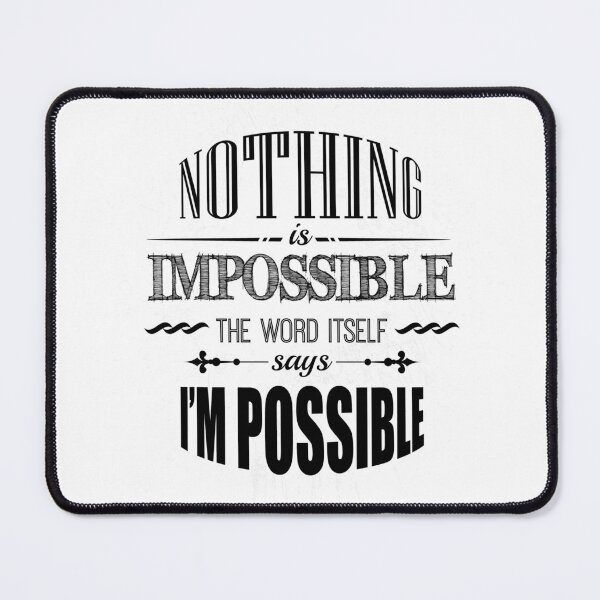 Item preview, Nothing Is Impossible The Word Itself Say I'm Possible - Positive Quotes - Affirmation designed and sold by SpotWarehouse.