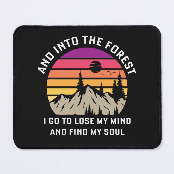 Item preview, And Into The Forest To Go TO Lose My Mind designed and sold by Make-My-Fun.