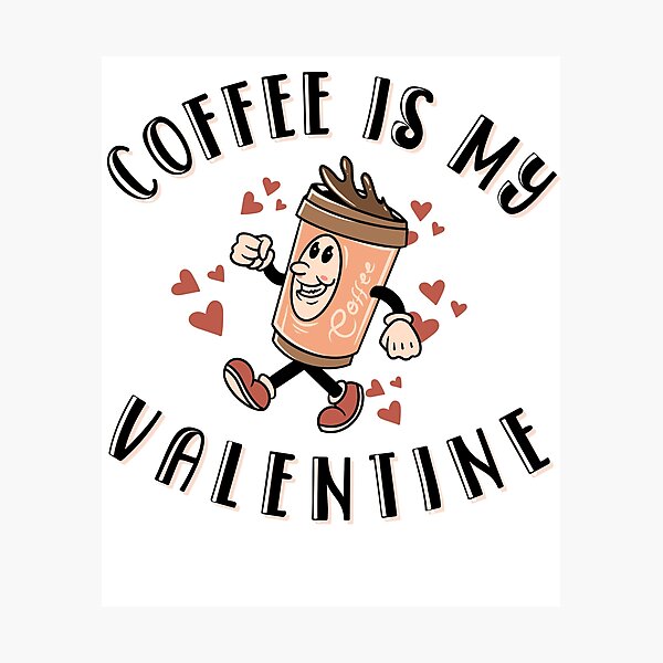 Item preview, Coffee is my Valentine Funny Valentine's Day Coffee Lover designed and sold by The Masked Designer.