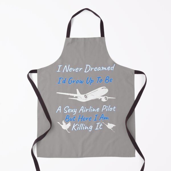 Item preview, I Never Dreamed I'd Grow Up To Be A Sexy Airline Pilot But Here I Am Killing It Design designed and sold by Angela Mello.