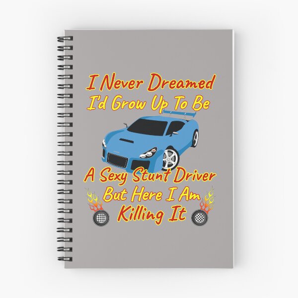 Item preview, I Never Dreamed I'd Grow Up To Be A Sexy Stunt Driver But Here I Am Killing It Design designed and sold by Angela Mello.