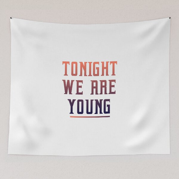 Item preview, Tonight we are young festival party gift designed and sold by mehdiab96.
