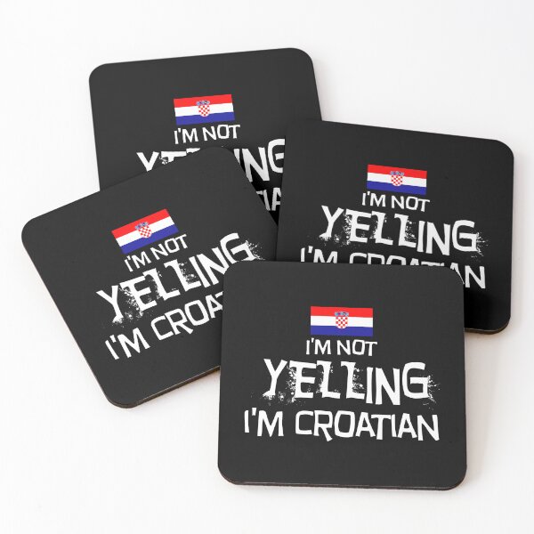 Item preview,  Flag of Croatia  - I'm not yelling, I'm Croatian   designed and sold by obedtheartist.