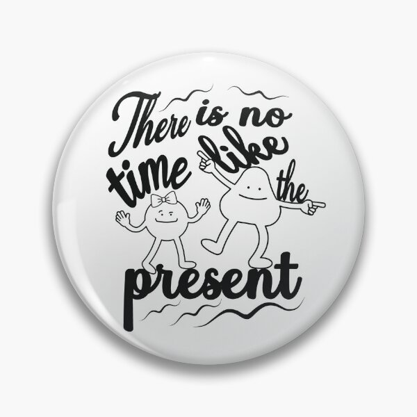 Item preview,  there is no time like the present designed and sold by fricostyle.