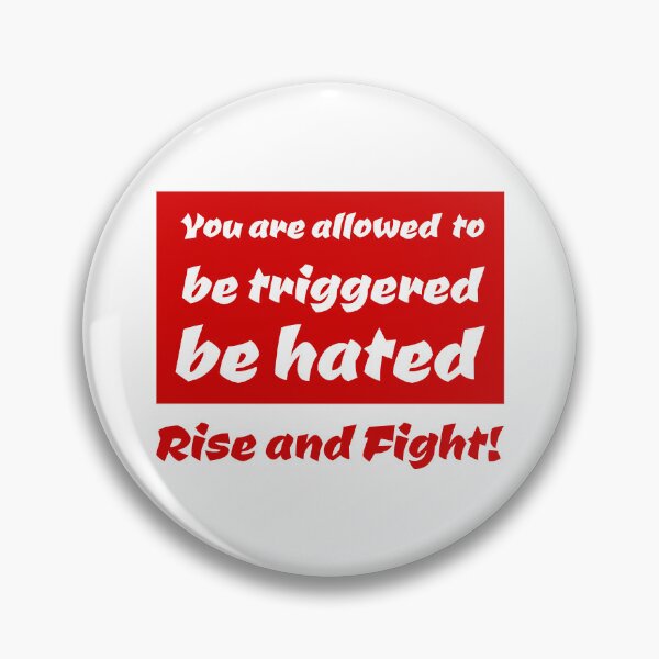 Item preview, You are allowed to be triggered, to be hated. Rise and Fight! designed and sold by PlacidHinds.