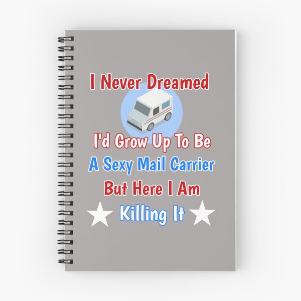 Item preview, I Never Dreamed I'd Grow Up To Be A Sexy Mail Carrier But Here I Am Killing It Design designed and sold by Angela Mello.