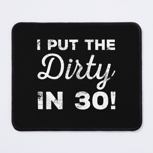 Item preview, I Put The Dirty In 30 30th Birthday Celebration Funny designed and sold by juvajay.