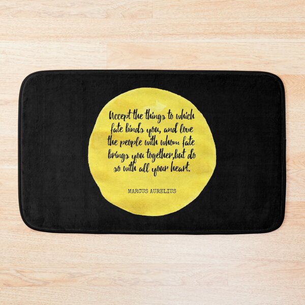 Item preview, Marcus Aurelius - Accept the things to which fate binds you, and love the people with whom fate brings you together,but do so with all your heart. designed and sold by SocraticQuotes.