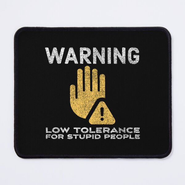 Item preview, Warning, Low Tolerance For Stupid People designed and sold by OutcastBrain.