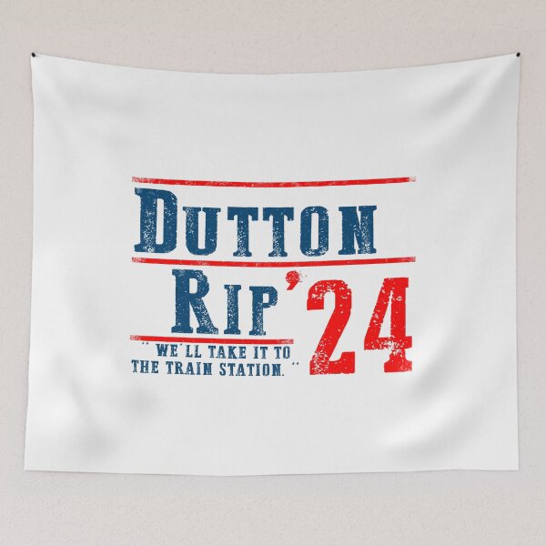 Item preview, Dutton RIP '24 We'll Take It To The Train Station designed and sold by GraphifyArt.