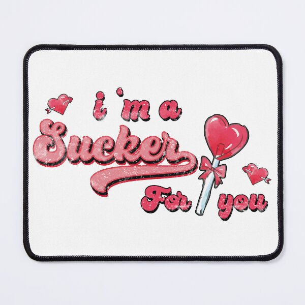 Item preview, I'm a Sucker for you designed and sold by RedoneDesignART ⭐⭐⭐⭐⭐.