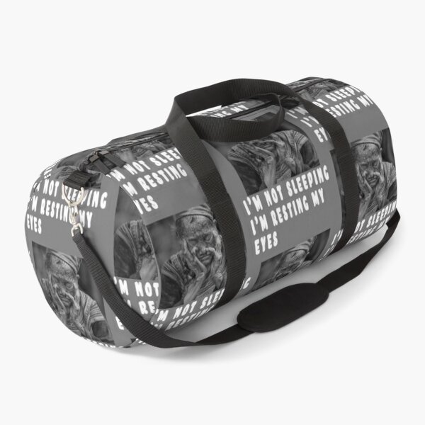 I'M NOT SLEEPING, I'M RESTING MY EYES. Duffle Bag