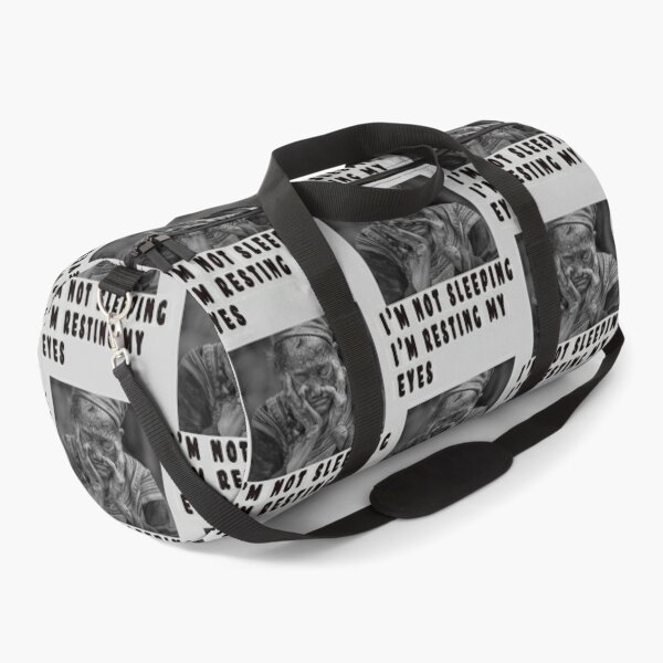 I'M NOT SLEEPING, I'M RESTING MY EYES. Duffle Bag