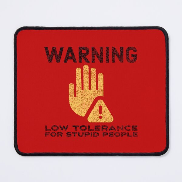 Item preview, Warning, Low Tolerance For Stupid People designed and sold by OutcastBrain.