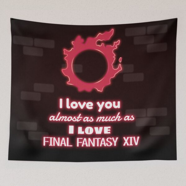 Item preview, I Love you as much as I Love Final Fantasy XIV designed and sold by ThePhookas.