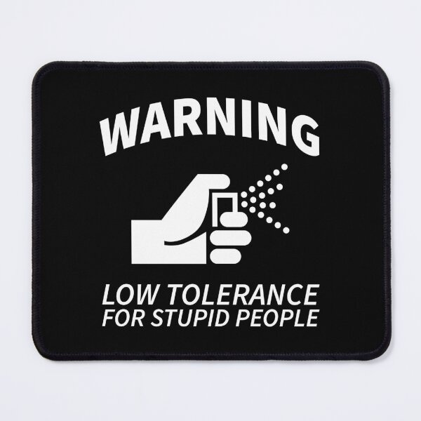 Item preview, Warning, Low Tolerance For Stupid People designed and sold by OutcastBrain.