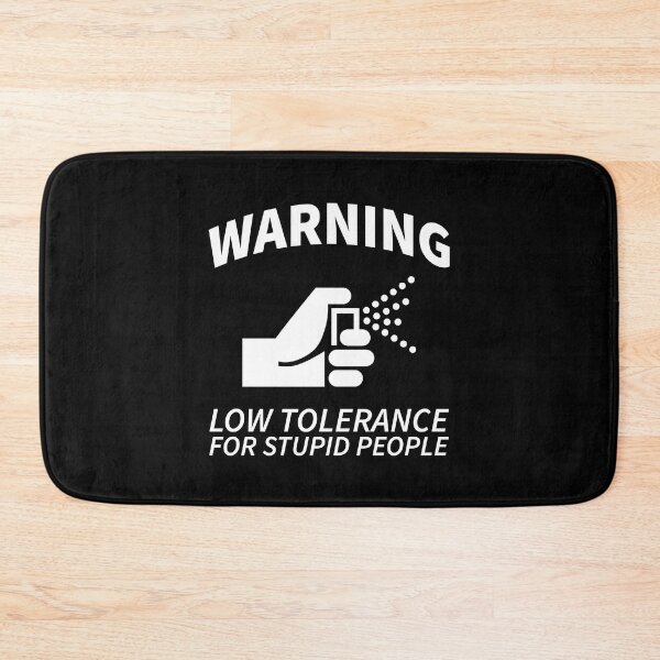 Item preview, Warning, Low Tolerance For Stupid People designed and sold by OutcastBrain.