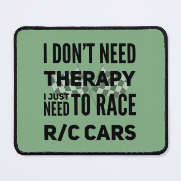 Item preview, I DON'T NEED THERAPY I JUST NEED TO RACE R/C CARS designed and sold by Make-My-Fun.