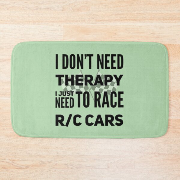 Item preview, I DON'T NEED THERAPY I JUST NEED TO RACE R/C CARS designed and sold by Make-My-Fun.