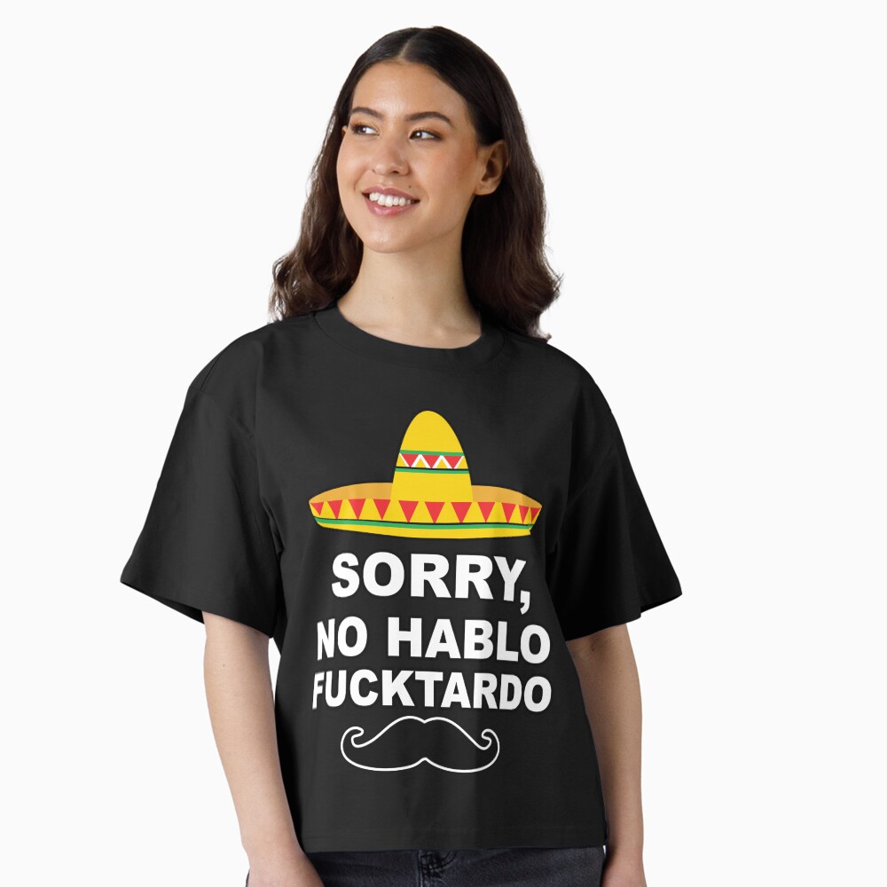 Sorry, No Hablo Fucktardo Mexican Funny Cinco De Mayo Classic T-Shirt