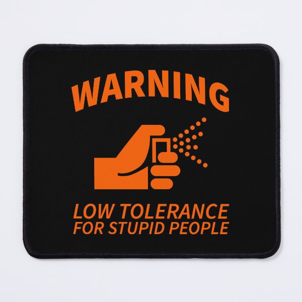 Item preview, Warning, Low Tolerance For Stupid People designed and sold by OutcastBrain.