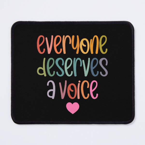 Item preview, Everyone Deserves A Voice designed and sold by MystroDesigns.
