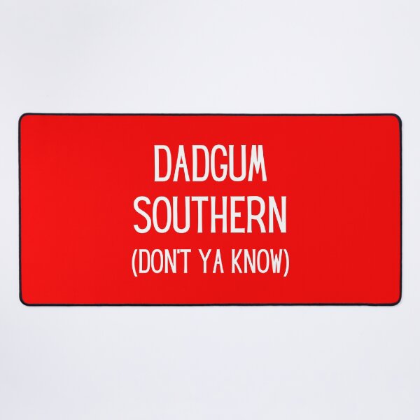 Item preview, Dadgum Southern designed and sold by artistoutfitter.