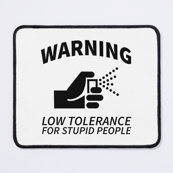 Item preview, Warning, Low Tolerance For Stupid People designed and sold by OutcastBrain.