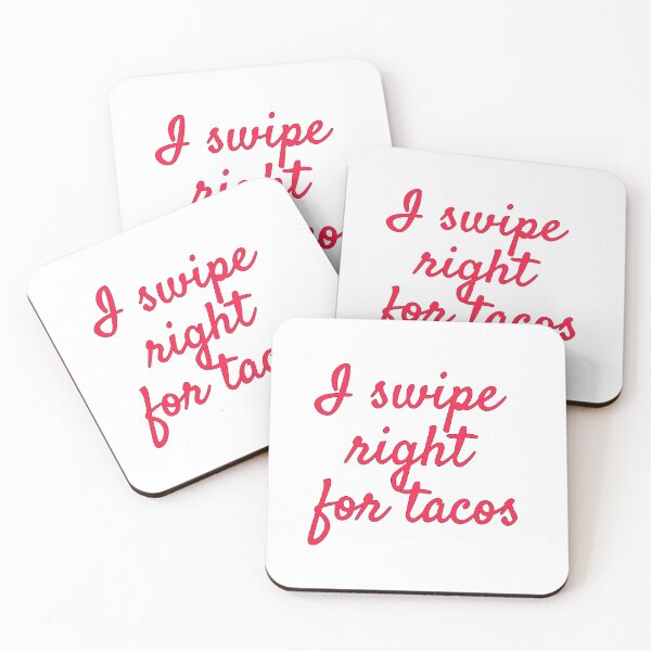 Item preview, You have tacos? I'll swipe right! designed and sold by AnnaCopaCabanna.