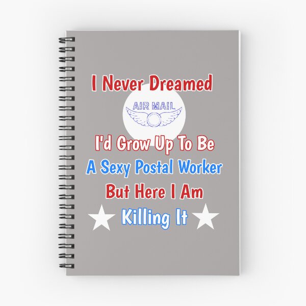 Item preview, I Never Dreamed I'd Grow Up To Be A Sexy Postal Worker But Here I Am Killing It Design designed and sold by Angela Mello.