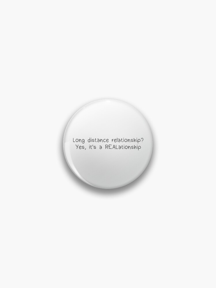 Long Distance Relationship Quotes: Long Distance Relationship? Yes, it's a  REALationship Pin