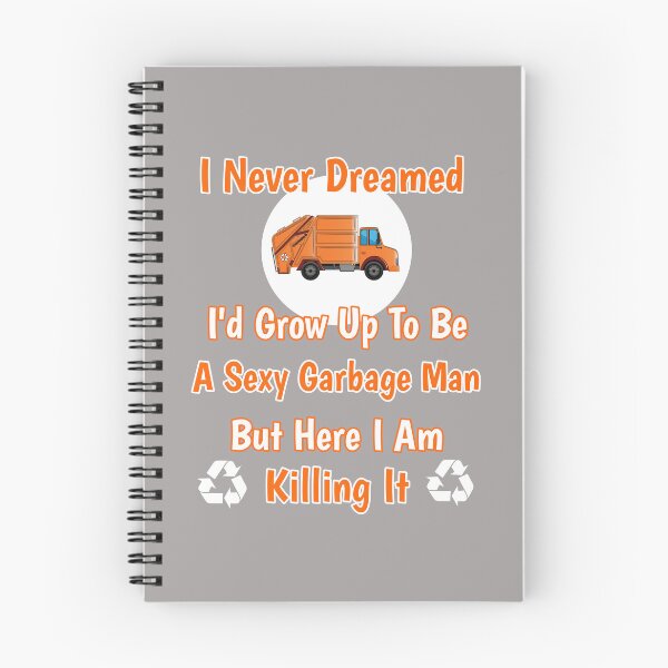 Item preview, I Never Dreamed I'd Grow Up To Be A Sexy Garbage Man But Here I Am Killing It Design designed and sold by Angela Mello.