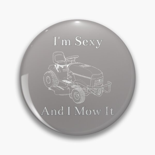 Item preview, Distressed I'm Sexy And I Mow It Riding Lawnmower Design designed and sold by Angela Mello.