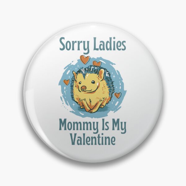 Item preview, Sorry Ladies Mommy Is My Valentine, Cute Hedgehog Valentine's Day Design designed and sold by Auntieck.