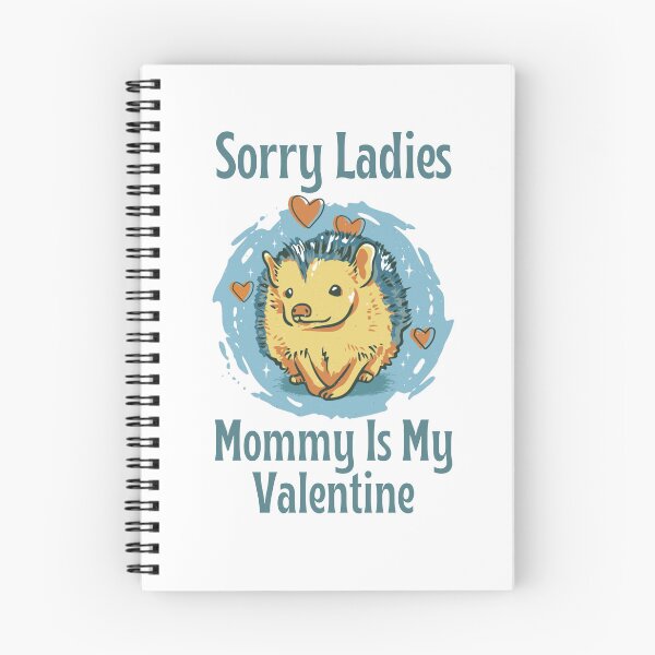 Item preview, Sorry Ladies Mommy Is My Valentine, Cute Hedgehog Valentine's Day Design designed and sold by Auntieck.