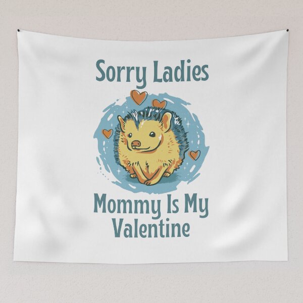 Item preview, Sorry Ladies Mommy Is My Valentine, Cute Hedgehog Valentine's Day Design designed and sold by Auntieck.